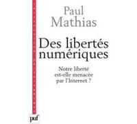 Des libertés numériques Paul Mathias (Auteur)