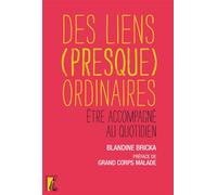 Des liens (presque) ordinaires Etre accompagné au quotidien - Blandine Bricka - Atelier Ed De L' - broché - Guide