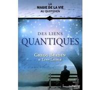 Des liens quantiques Gregg Braden (Auteur), Lynn Lauber (Auteur), Danièle Bellehumeur (Traduction)