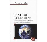 Des lieux et des liens: Essai sur les politiques du territoire à l'heure de la mondialisation
