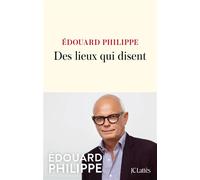 Des lieux qui disent - Edouard Philippe - Lattes - broché - Essai