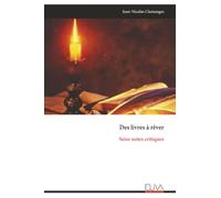 Des livres à rêver: Seize notes critiques