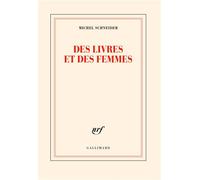 Des livres et des femmes - Michel Schneider - Gallimard - broché - Roman