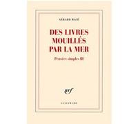 Gérard Macé – Des livres mouillés par la mer – Pensées simples III – Broché (Gallimard)