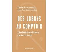 Des lobbys au comptoir Daniel Benamouzig (Auteur), Joan Cortinas (Auteur)