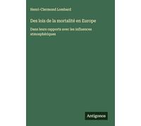 Des lois de la mortalité en Europe: Dans leurs rapports avec les influences atmosphériques