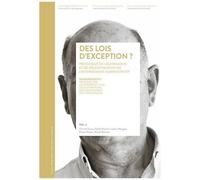 Des Lois D'exception ? - Légitimation Et Délégitimation De L'internement Administratif