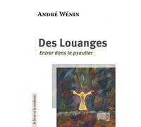 Des louanges Entrer dans le Psautier - André Wénin - Lessius Eds - broché - Etude