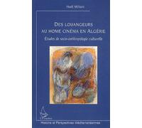 Des Louangeurs Au Home Cinéma En Algérie - Etudes De Socio-Anthropologie Culturelle