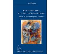 Des louangeurs au home cinéma en Algérie Etudes de socio-anthropologie culturelle - Hadj Miliani - L'harmattan - broché - Etude