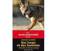 Des loups et des hommes - Enquête en France sauvage: Enquête en France sauvage