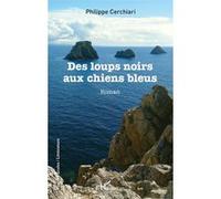 Des loups noirs aux chiens bleus - Philippe Cerchiari - L'harmattan - broché - Roman
