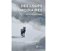 Des loups ordinaires Seth Kantner (Auteur)