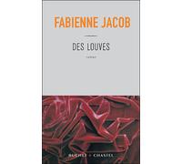 Des louves - Fabienne Jacob - Buchet-Chastel - broché - Roman