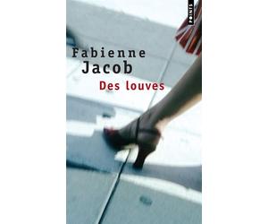 Des louves - Fabienne Jacob - Points - Poche - Roman