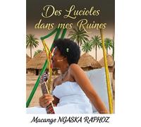 Des lucioles dans mes ruines - Macange Ngaska Raphoz - Bookelis - broché - Biographie