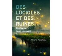 Des lucioles et des ruines: Quatre récits pour un éveil écologique