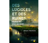 Des lucioles et des ruines: Quatre récits pour un éveil écologique