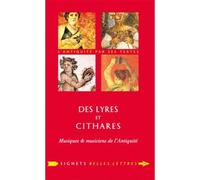 Des Lyres Et Des Cithares - Musiques & Musiciens De L'antiquité