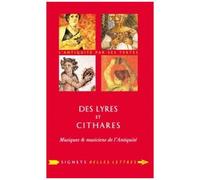 Des Lyres Et Des Cithares - Musiques & Musiciens De L'antiquité