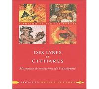 Des Lyres Et Des Cithares - Musiques & Musiciens De L'antiquité