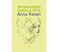 Des machines dans la tête - Anna Kavan - Cambourakis - broché - Roman