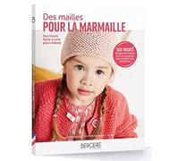 Des mailles pour la marmaille: Des tricots faciles à vivre pour enfants