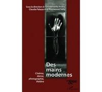 Emmanuelle André (dir.) – Des mains modernes : cinéma, danse, photographie, théâtre – Broché