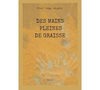 Des mains pleines de graisse: Roman