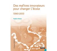 Des maîtres innovateurs pour changer l'école (1960-2015)