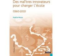 Des maîtres innovateurs pour changer l'école (1960-2015)