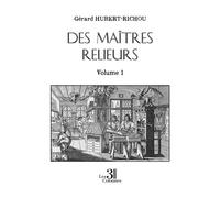 Des maîtres relieurs Volume 1 - Gérard Hubert-Richou - Trois Colonnes - broché - Roman