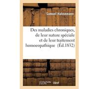 Des maladies chroniques, de leur nature spéciale et de leur traitement homoeopathique