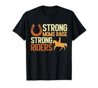 Des mamans fortes élèvent des cavaliers forts, une maman à cheval T-Shirt