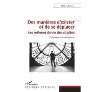 Des manières d'exister et de se déplacer Les rythmes de vie des citadins - Éclairages anthropologiques - Michel Bonnet - L'harmattan - broché - Etude