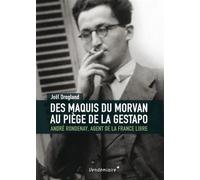 Des Maquis Du Morvan Au Piege De La Gestapo - Andre Rondenay André Rondenay - Joël Drogland - Vendemiaire - broché - Essai
