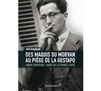 Des Maquis Du Morvan Au Piege De La Gestapo - Andre Rondenay Joël Drogland (Auteur)