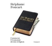 DES MARCHES ET DES DIEUX: Quand l'économie devient religion