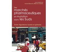 Des marchés pharmaceutiques en mutation dans les Suds Entre régulations locales et globales - Carine Baxerres - Ird Eds - broché - Etude