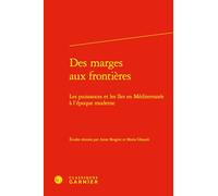 Des marges aux frontières: Les puissances et les îles en Méditerranée à l'époque moderne