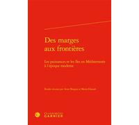 Des marges aux frontières Les puissances et les îles en Méditerranée à l'époque moderne - Anne Brogini - Classiques Garnier - relié - Essai