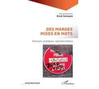 Des marges mises en mots Discours, pratiques, représentations - Anne Gensane - L'harmattan - broché - Essai