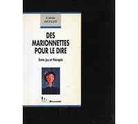 Des marionnettes pour le dire: Entre jeu et thérapie