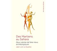 Des martiens au Sahara: Deux siècles de fake news archéologiques