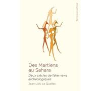 Des Martiens Au Sahara - Deux Siècles De Fake News Archéologiques