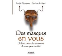 Des masques en vous: Utilisez toutes les ressources de votre personnalité