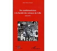 Des mathématiciens à la faculté des sciences de Lille (1854-1971) - Marie-Thérèse Pourprix - L'harmattan - broché - Etude