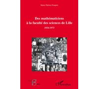 Des mathématiciens à la faculté des sciences de Lille (1854-1971) - Marie-Thérèse Pourprix - L'harmattan - broché - Etude