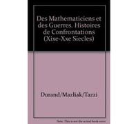 Des Mathematiciens Et Des Guerres, Histoires De Confrontations (Xixe-Xxe Siecles) Durand / Mazliak / Tazzi (Auteur)