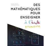 Des mathématiques pour enseigner à l'école primaire